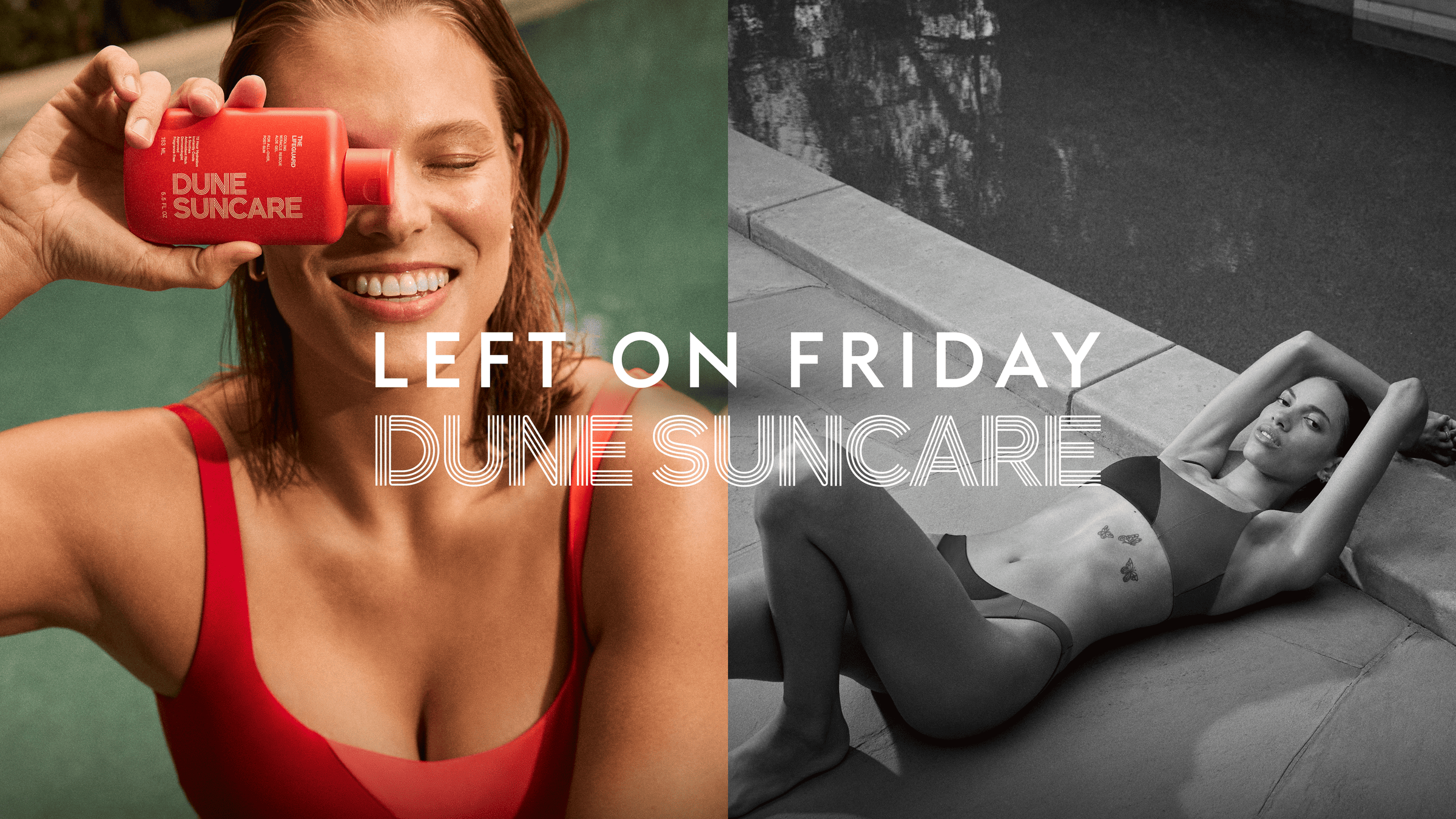 LEFT ON FRIDAY
DUNE SUNCARE