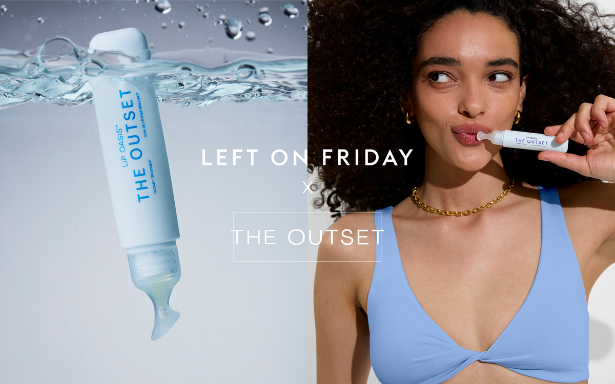 LEFT ON FRIDAY x THE OUTSET