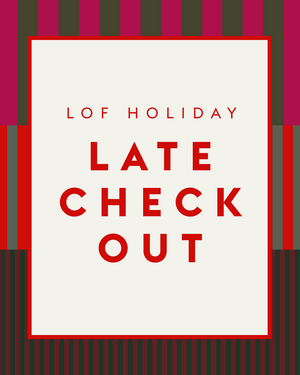 Poster with 'LOF Holiday Late Check Out' text on a striped background