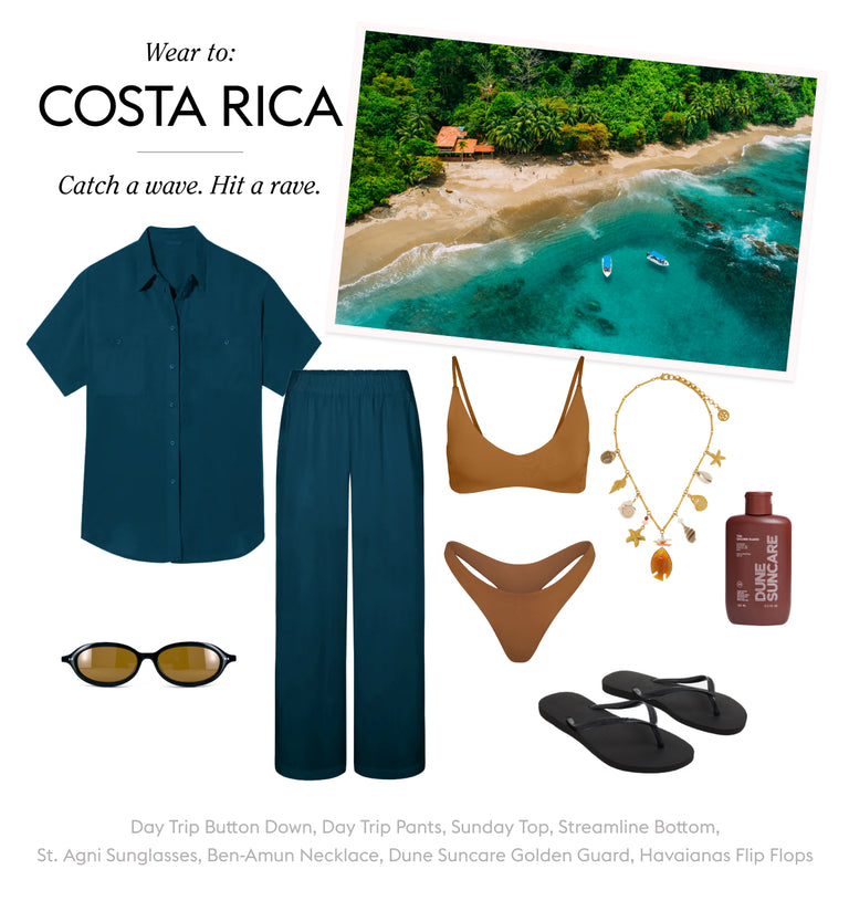 Wear To: COSTA RICA
Catch a wave. Hit a rave.