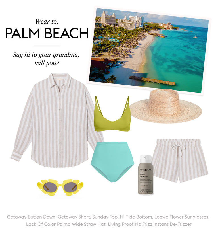 Wear To: PALM BEACH
Say hi to your grandma, will you?