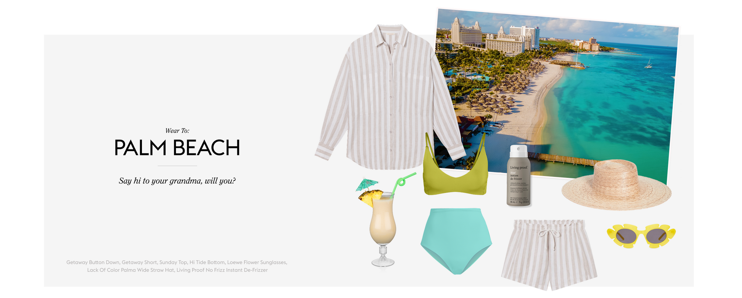 Wear To: PALM BEACH
Say hi to your grandma, will you?