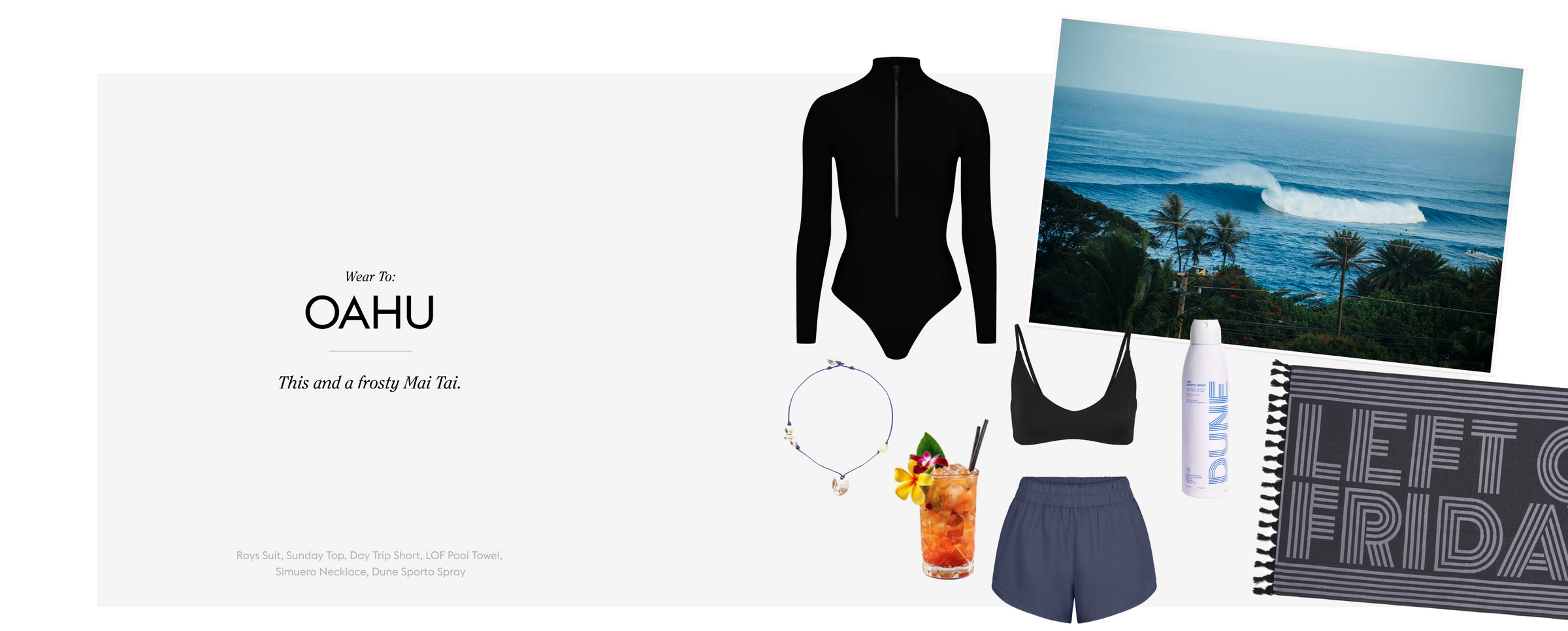 Wear To: OAHU
This and a frosty Mai Tai.