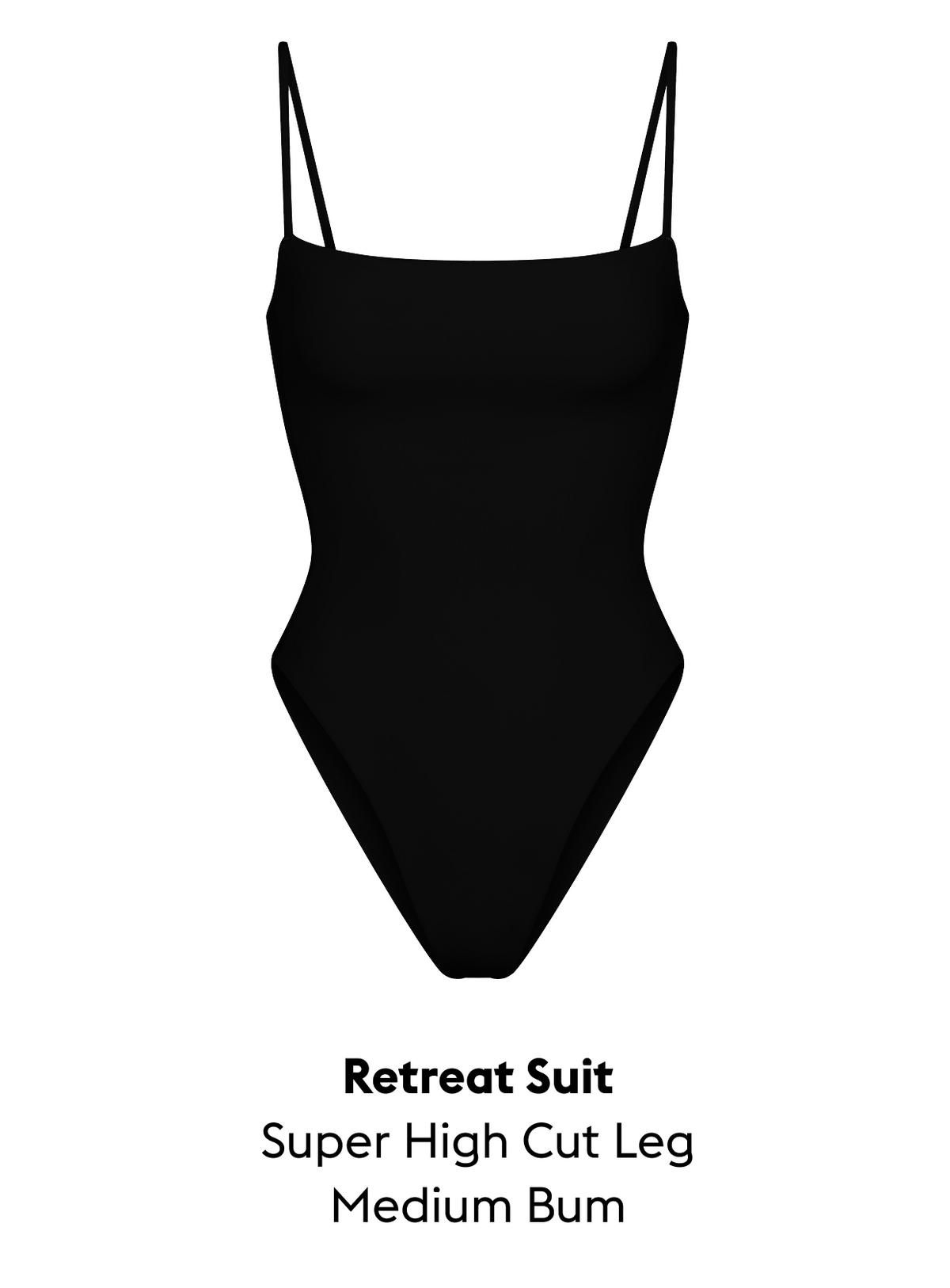 Retreat Suit
Super High Cut Leg
Medium Bum
