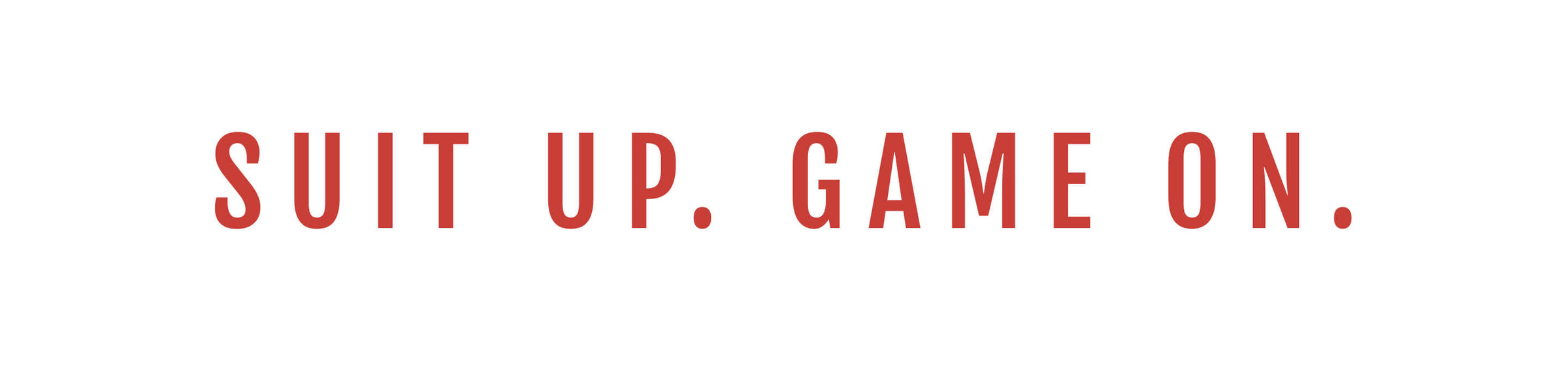 The text 'SUIT UP. GAME ON.' is printed in a coral-red sans-serif font across a plain white background.